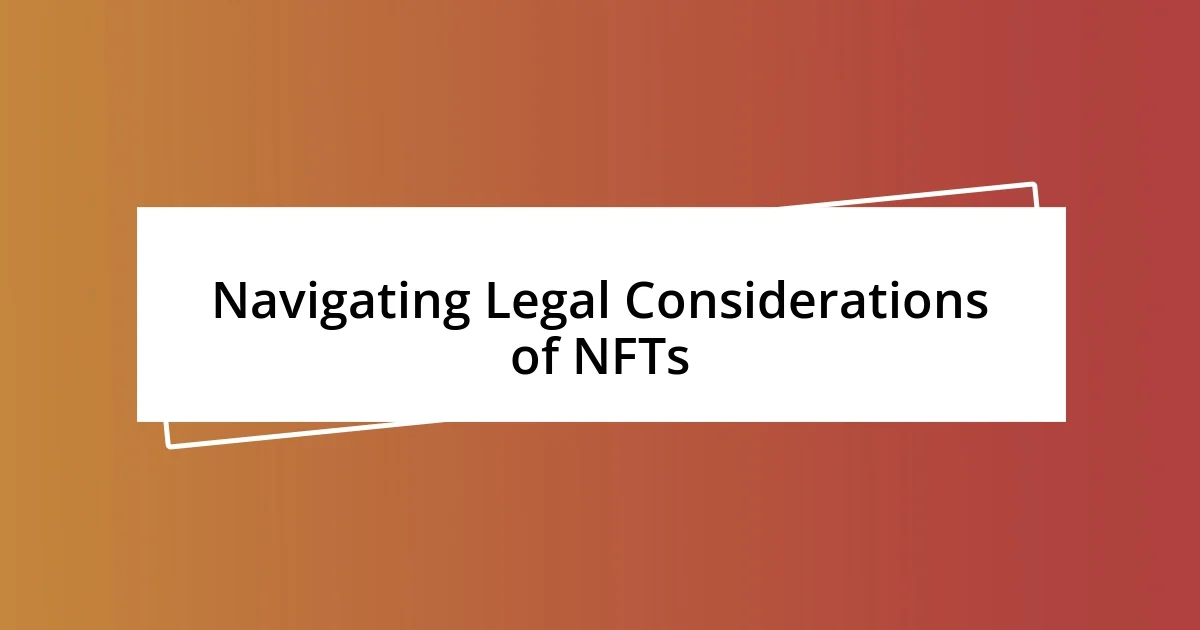 Navigating Legal Considerations of NFTs