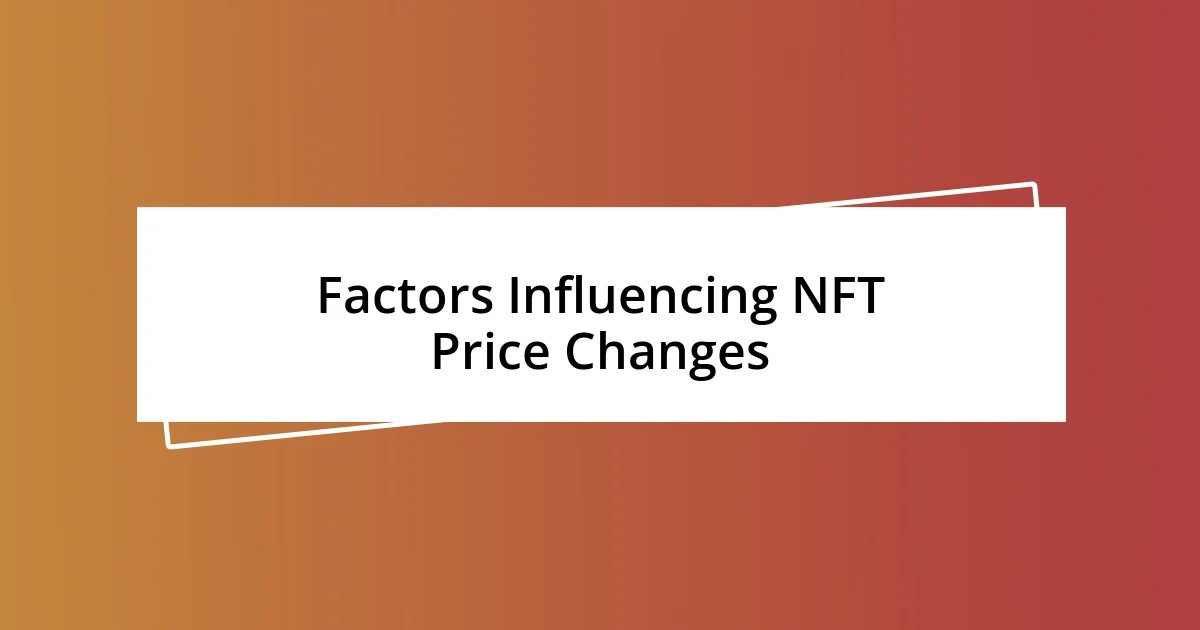 Factors Influencing NFT Price Changes