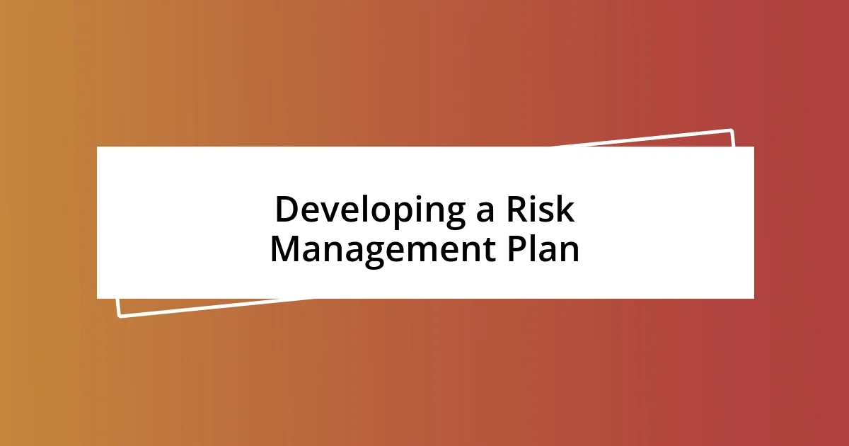 Developing a Risk Management Plan