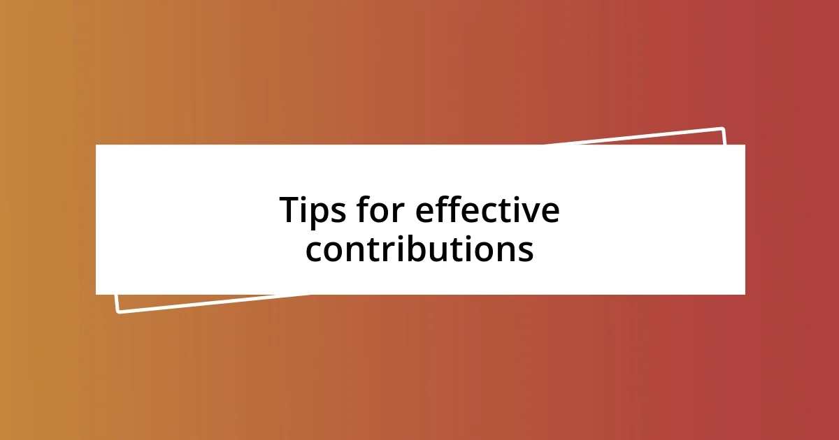 Tips for effective contributions