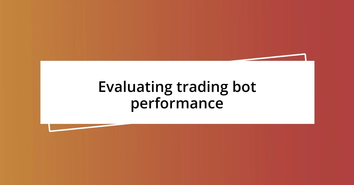 Evaluating trading bot performance