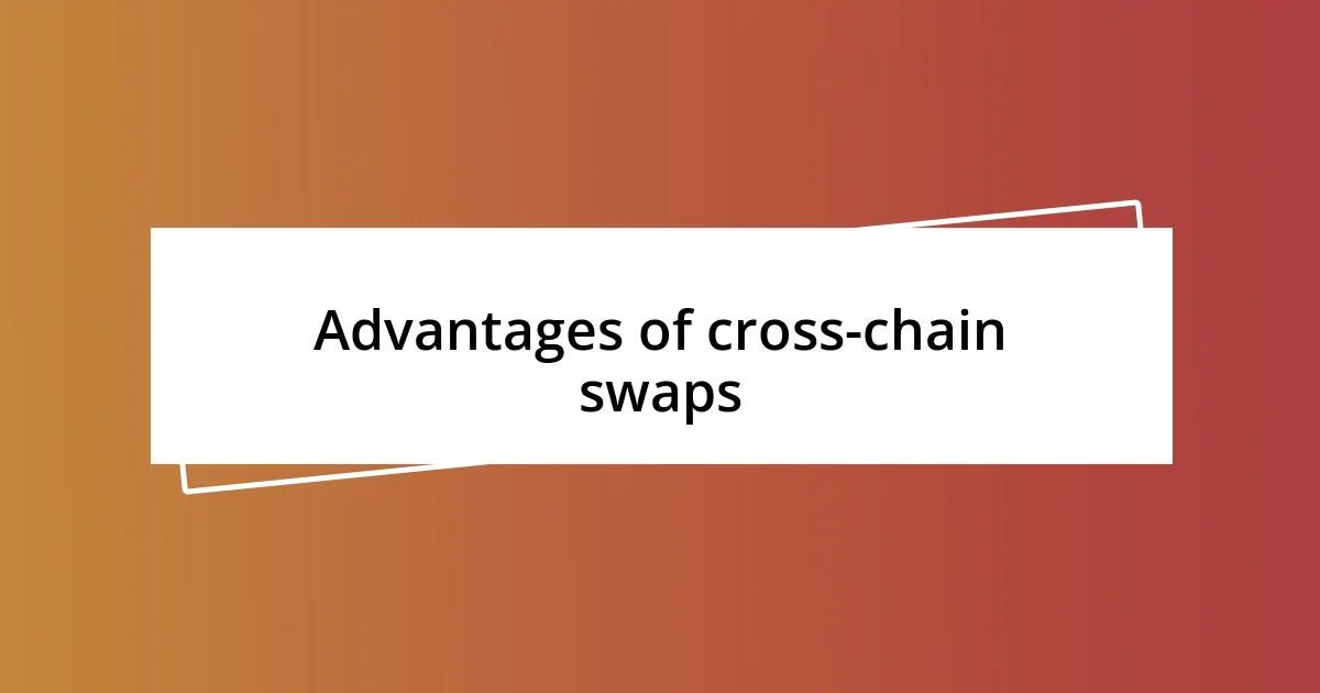 Advantages of cross-chain swaps