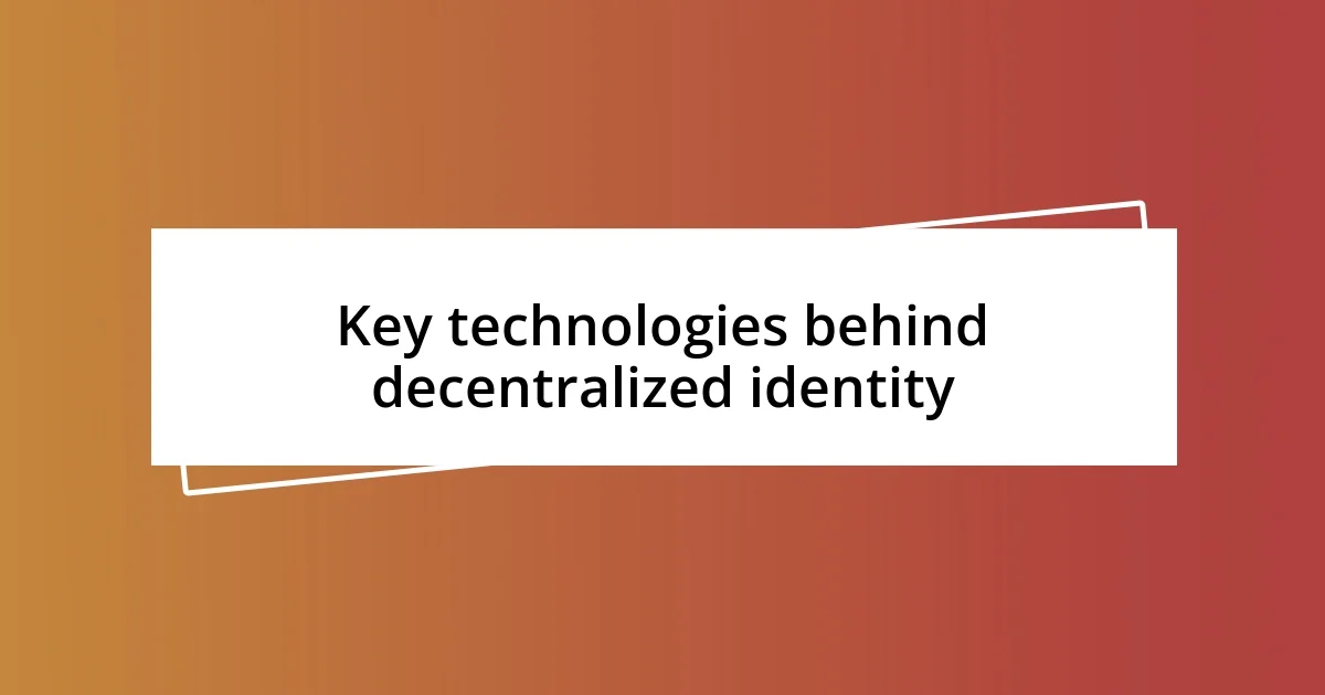 Key technologies behind decentralized identity