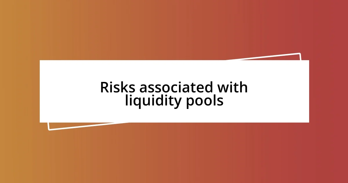 Risks associated with liquidity pools