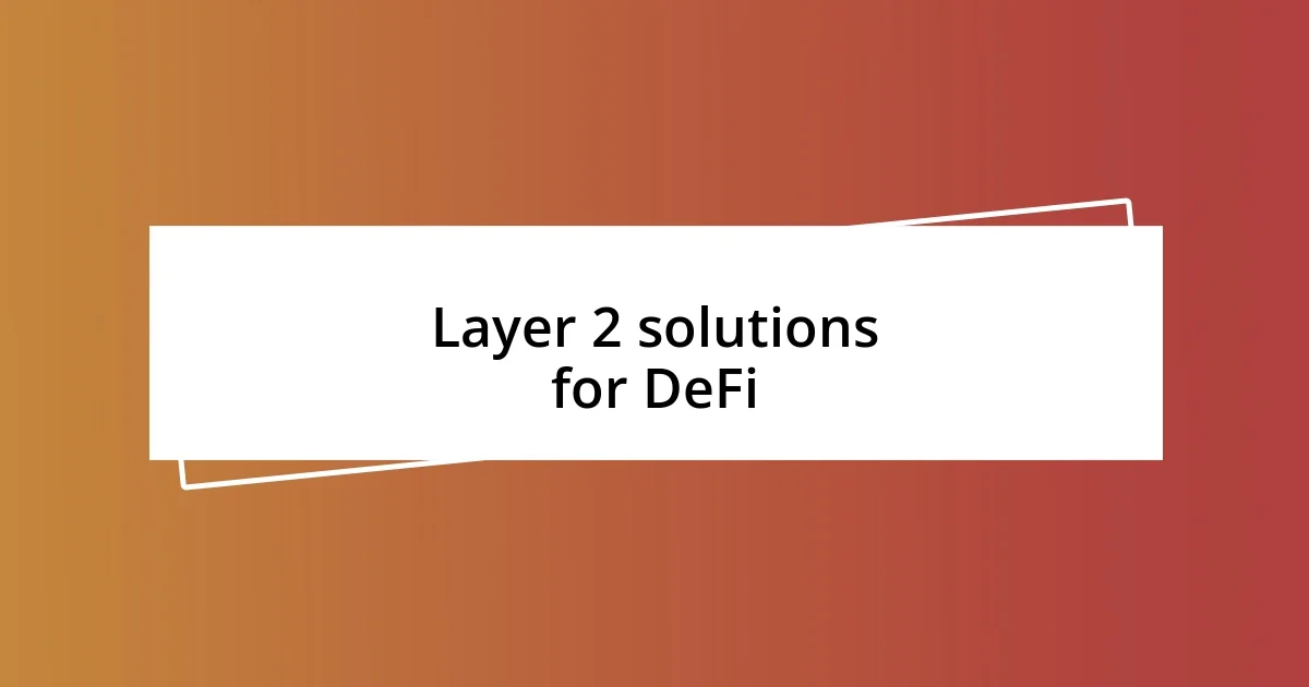 Layer 2 solutions for DeFi