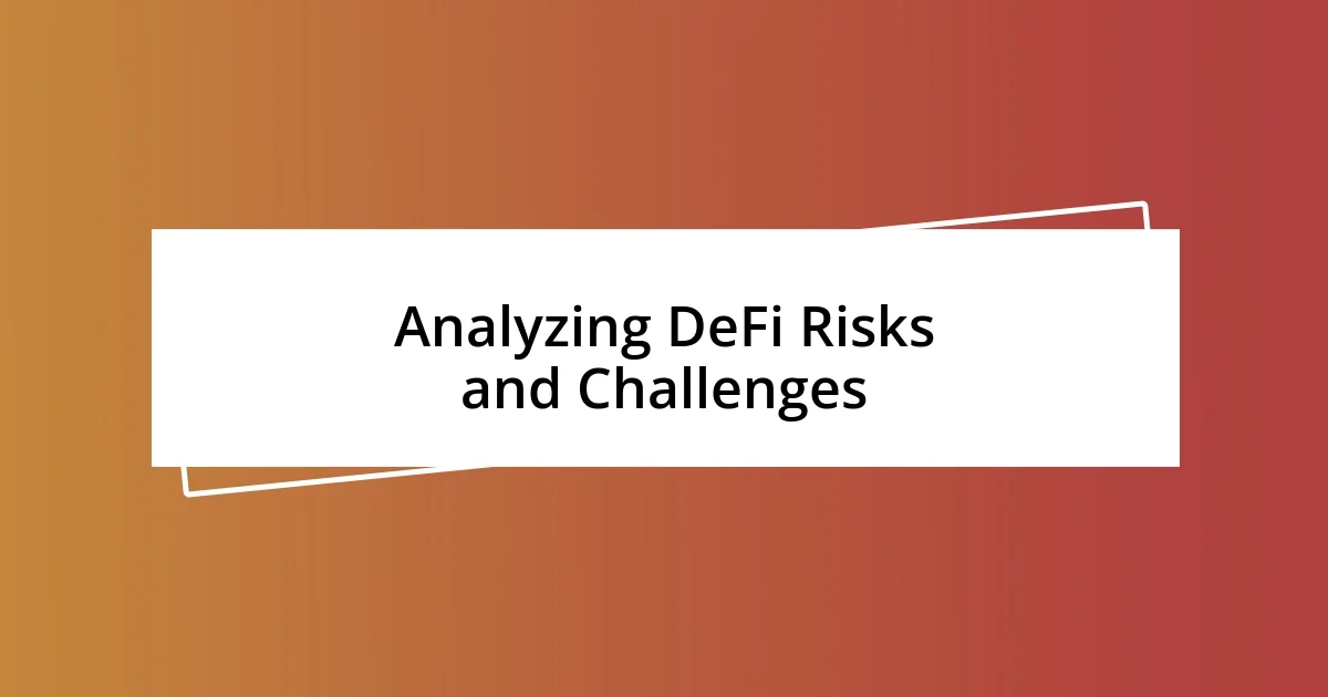 Analyzing DeFi Risks and Challenges