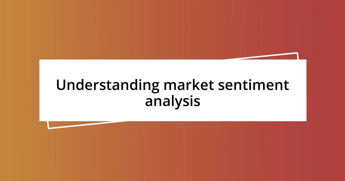 Understanding market sentiment analysis