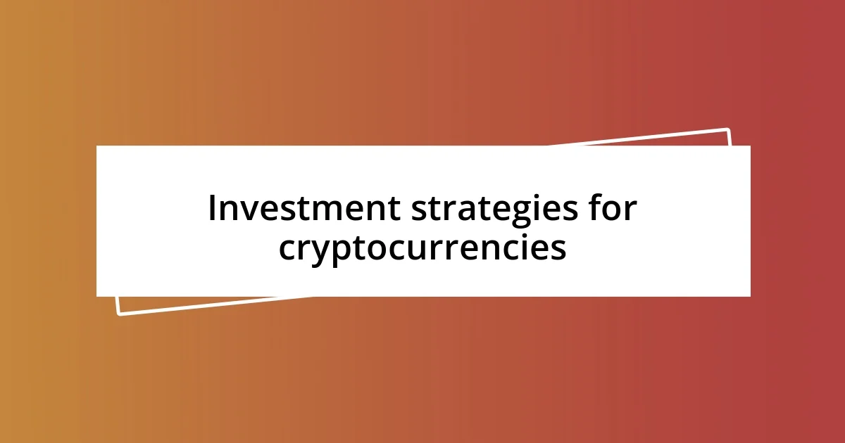 Investment strategies for cryptocurrencies