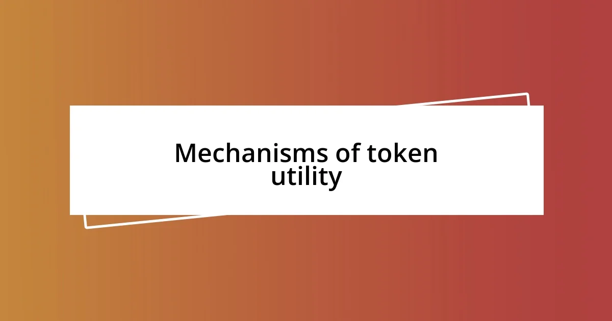 Mechanisms of token utility