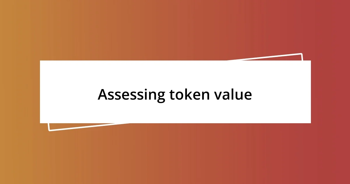 Assessing token value