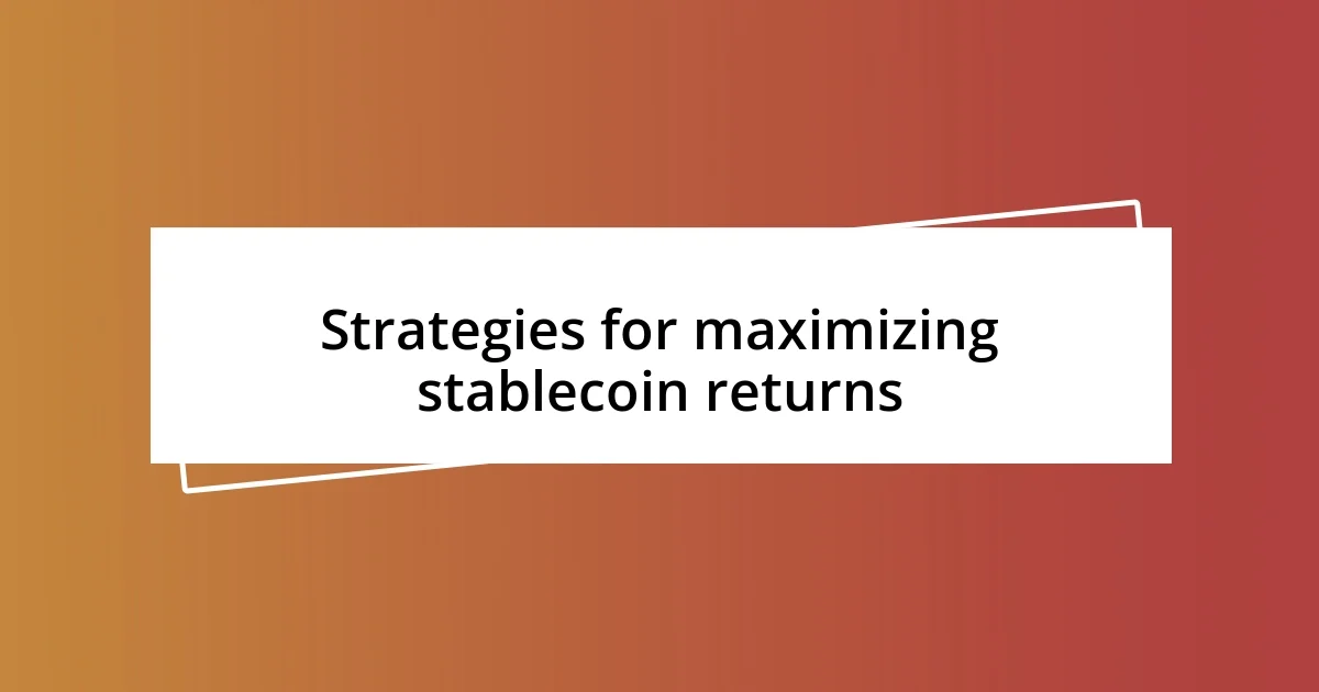 Strategies for maximizing stablecoin returns