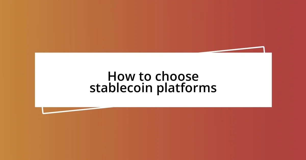 How to choose stablecoin platforms