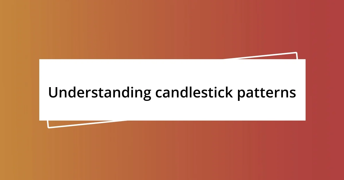 Understanding candlestick patterns