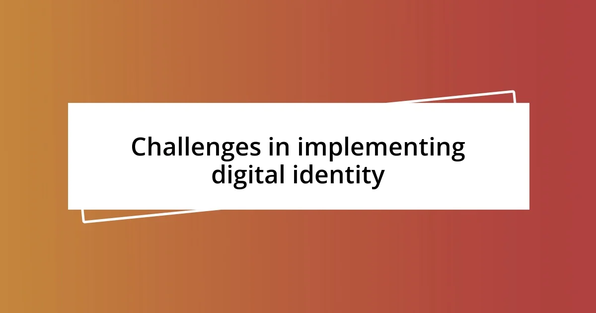 Challenges in implementing digital identity