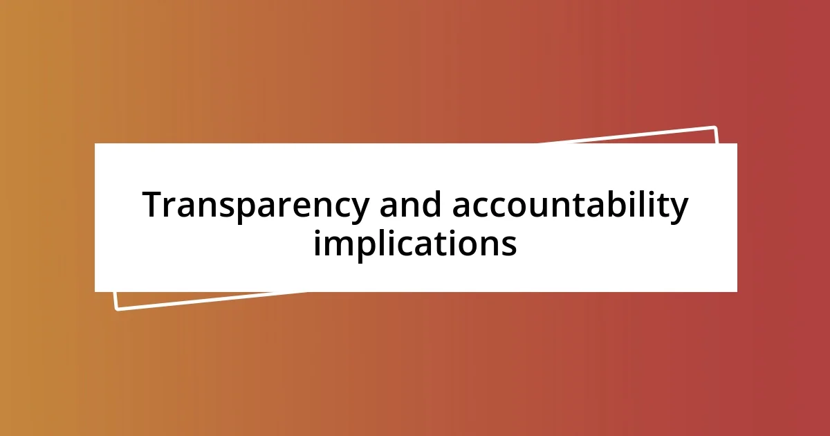 Transparency and accountability implications