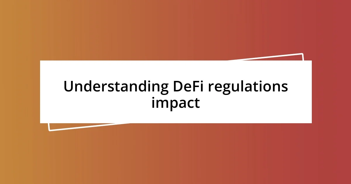 Understanding DeFi regulations impact