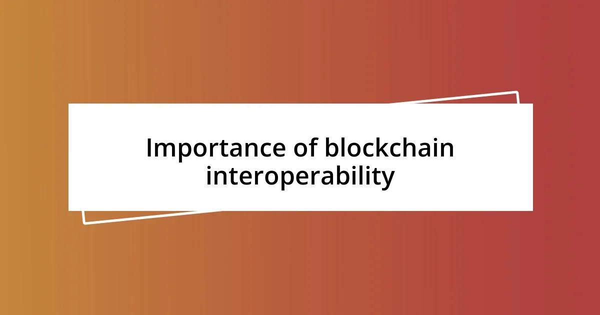 Importance of blockchain interoperability