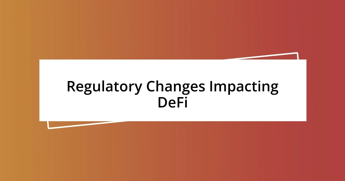 Regulatory Changes Impacting DeFi