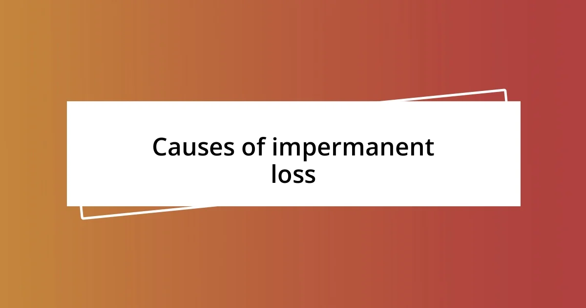 Causes of impermanent loss