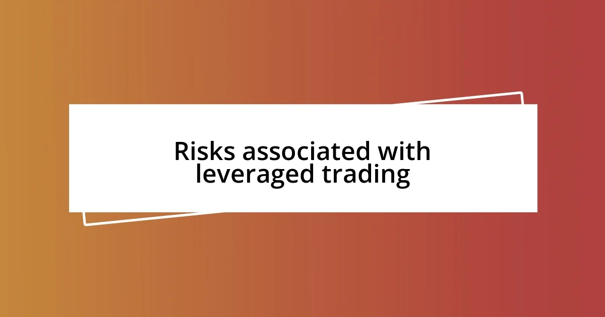 Risks associated with leveraged trading