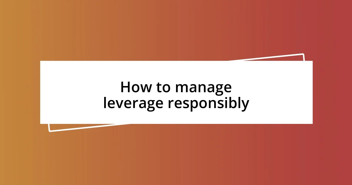 How to manage leverage responsibly