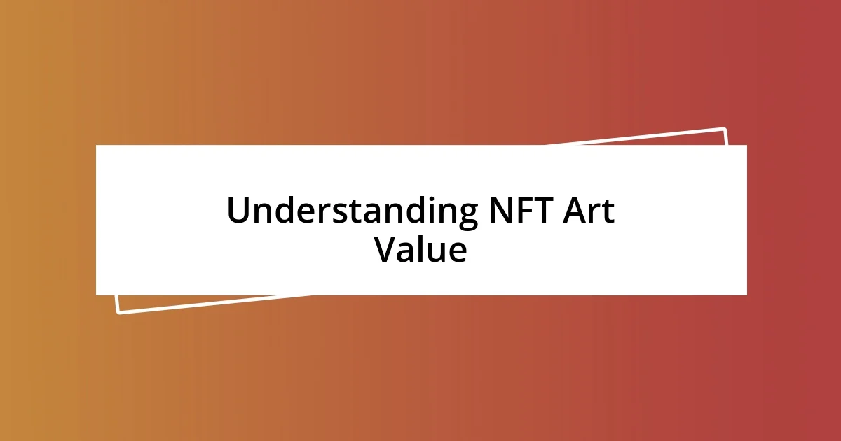 Understanding NFT Art Value