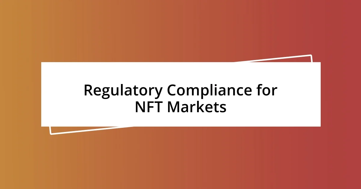 Regulatory Compliance for NFT Markets