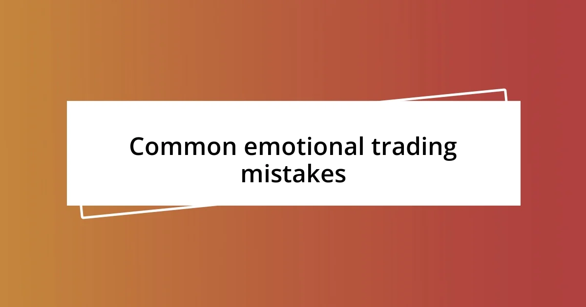 Common emotional trading mistakes