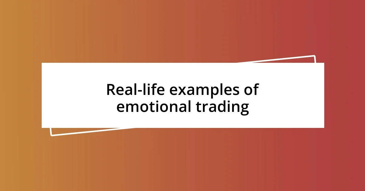 Real-life examples of emotional trading