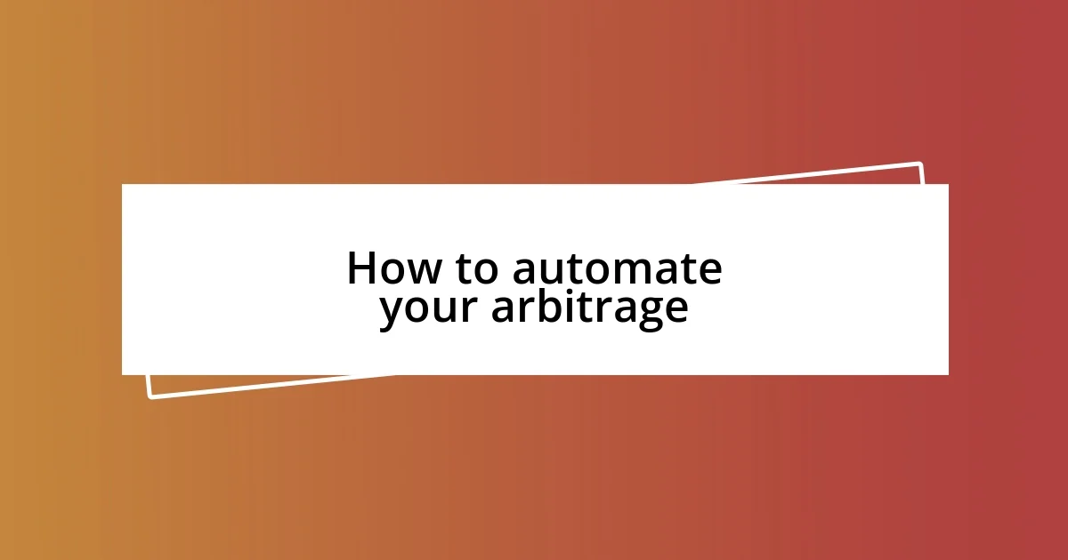 How to automate your arbitrage