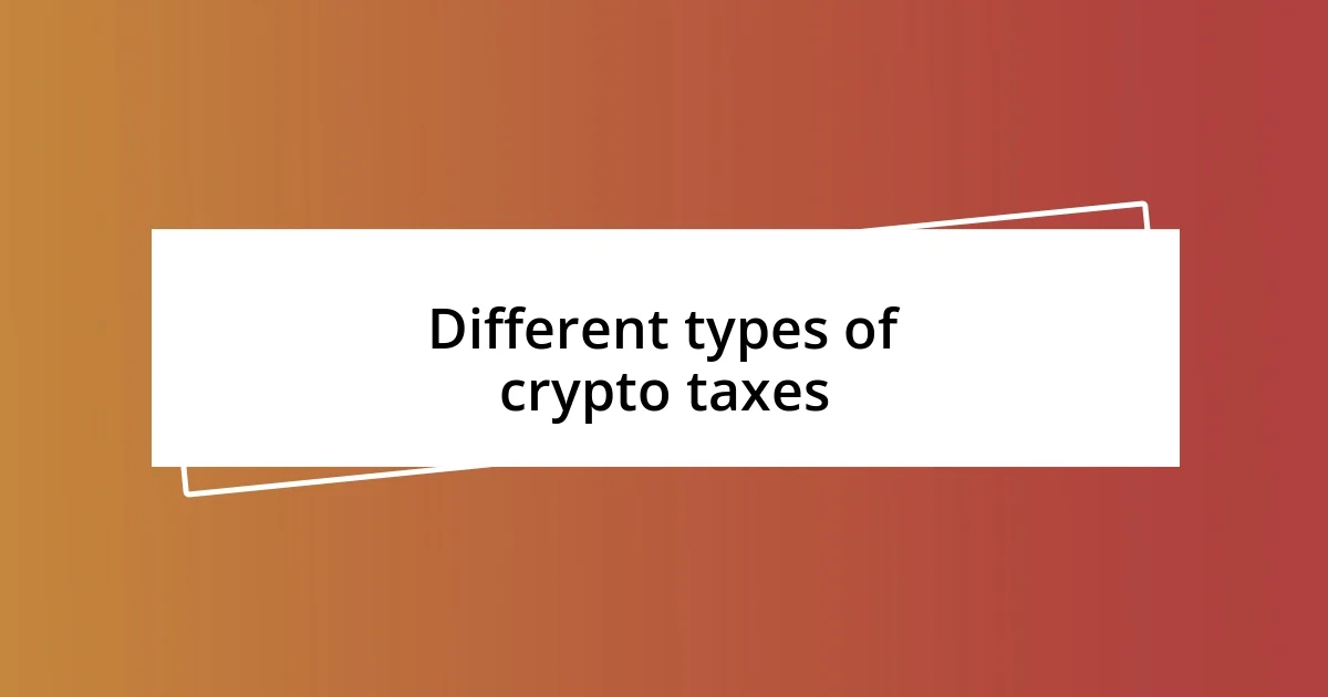 Different types of crypto taxes