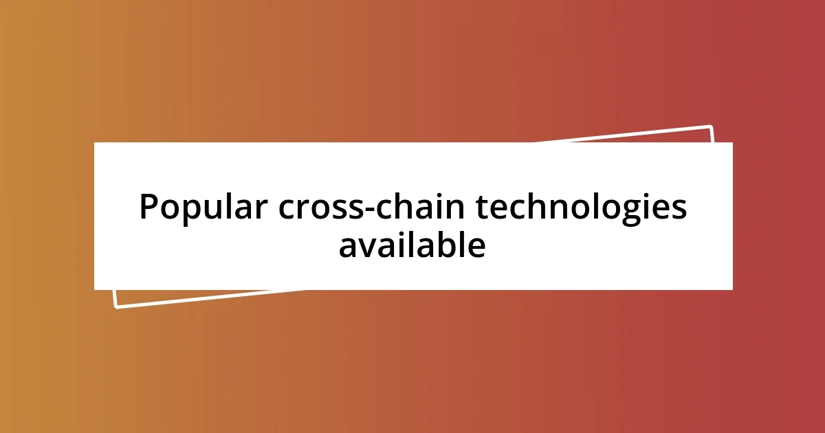 Popular cross-chain technologies available