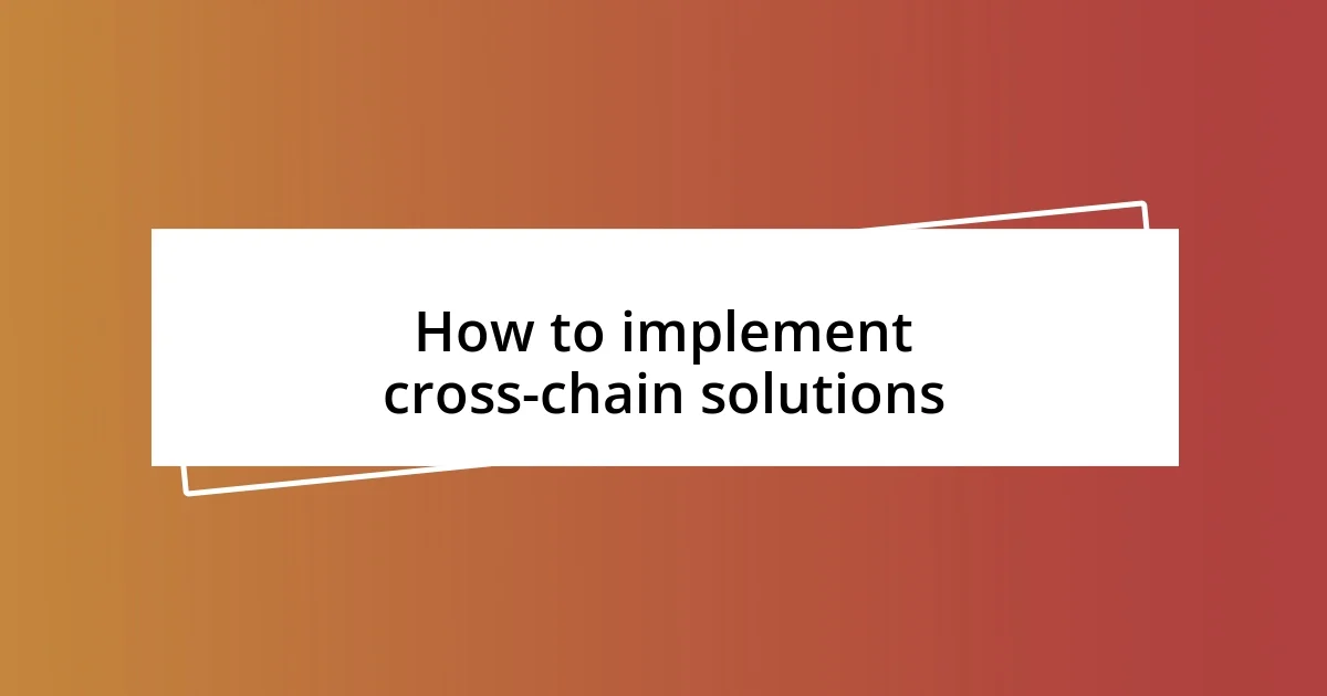 How to implement cross-chain solutions