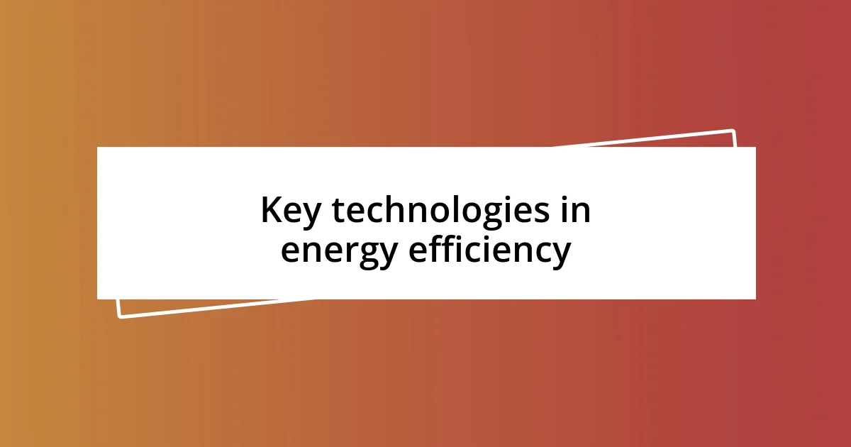 Key technologies in energy efficiency