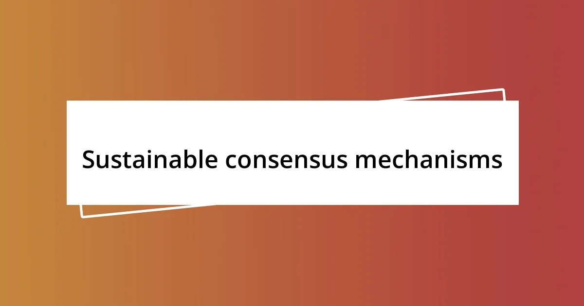 Sustainable consensus mechanisms