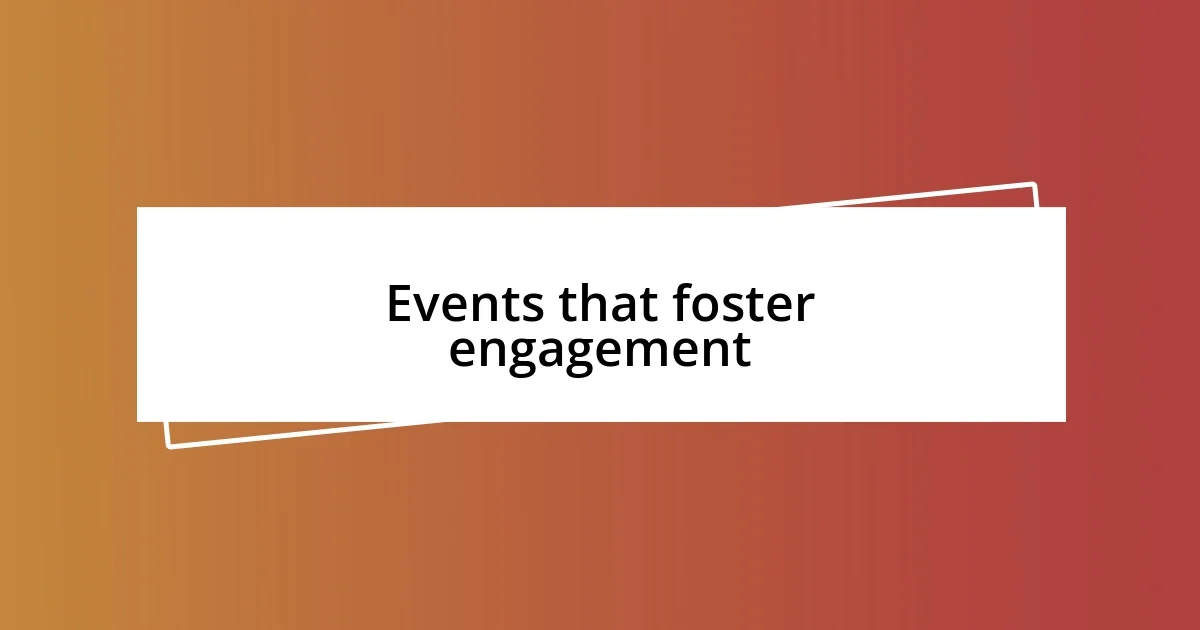 Events that foster engagement