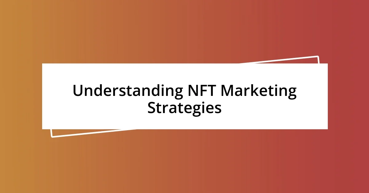 Understanding NFT Marketing Strategies