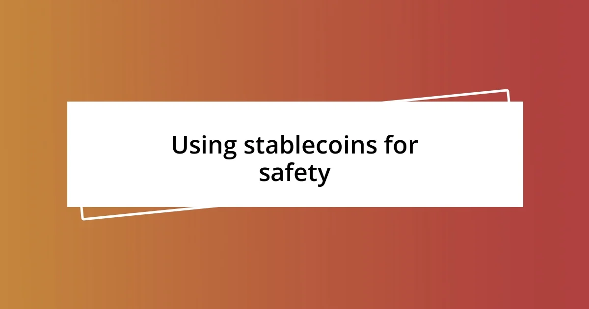 Using stablecoins for safety