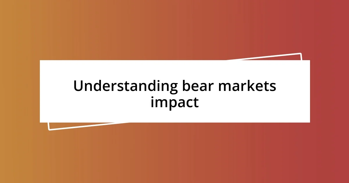 Understanding bear markets impact