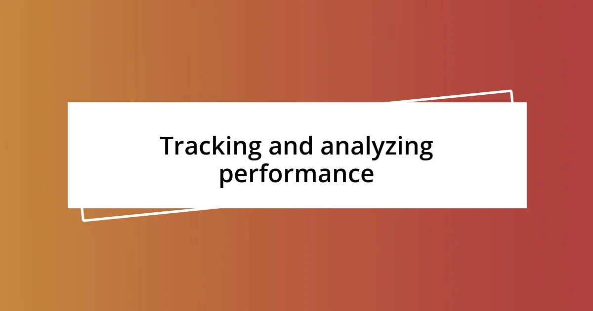 Tracking and analyzing performance