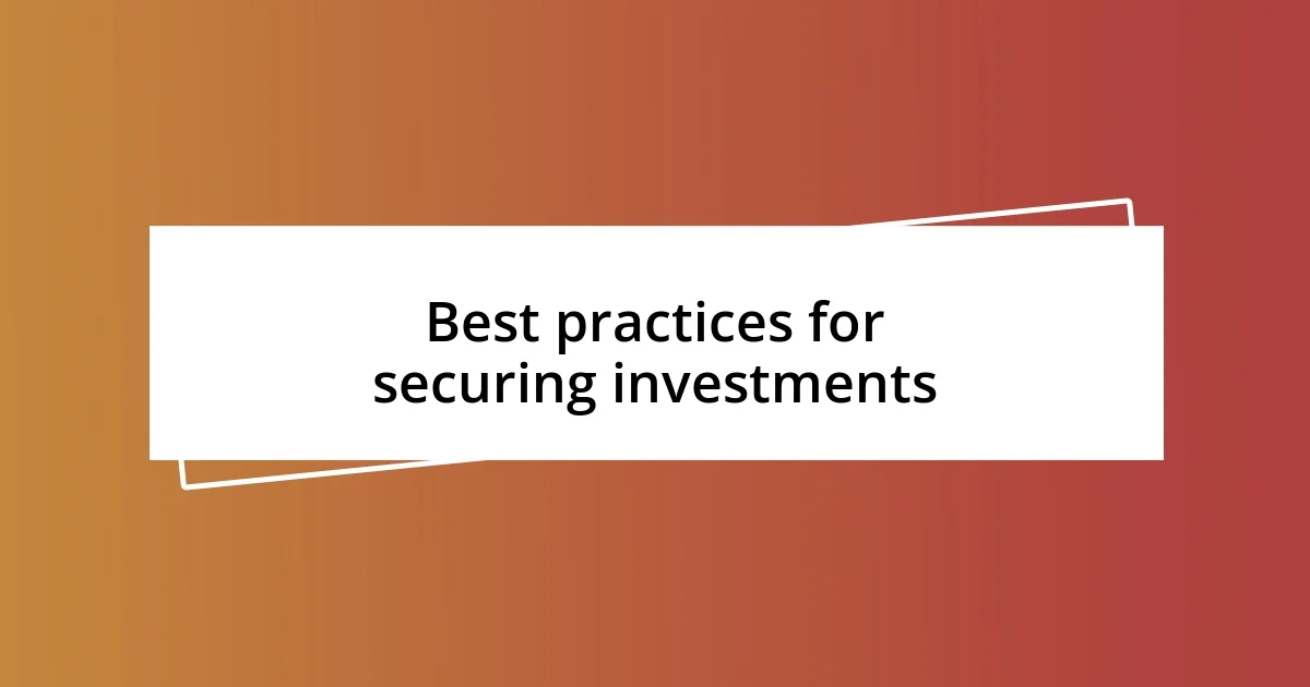 Best practices for securing investments