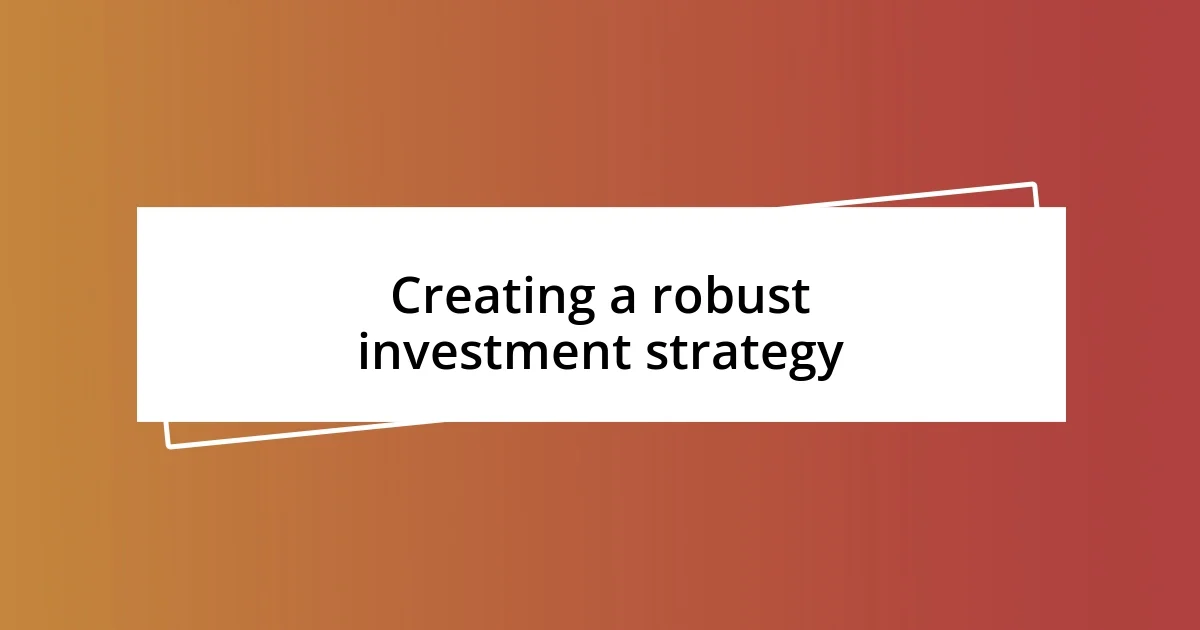 Creating a robust investment strategy