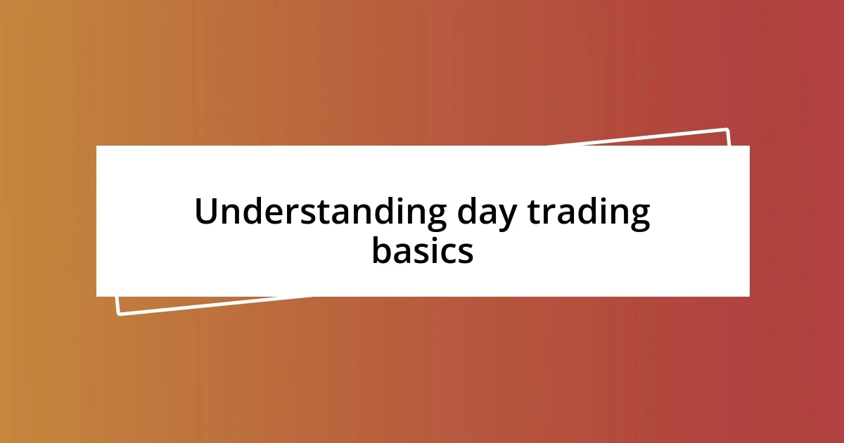 Understanding day trading basics