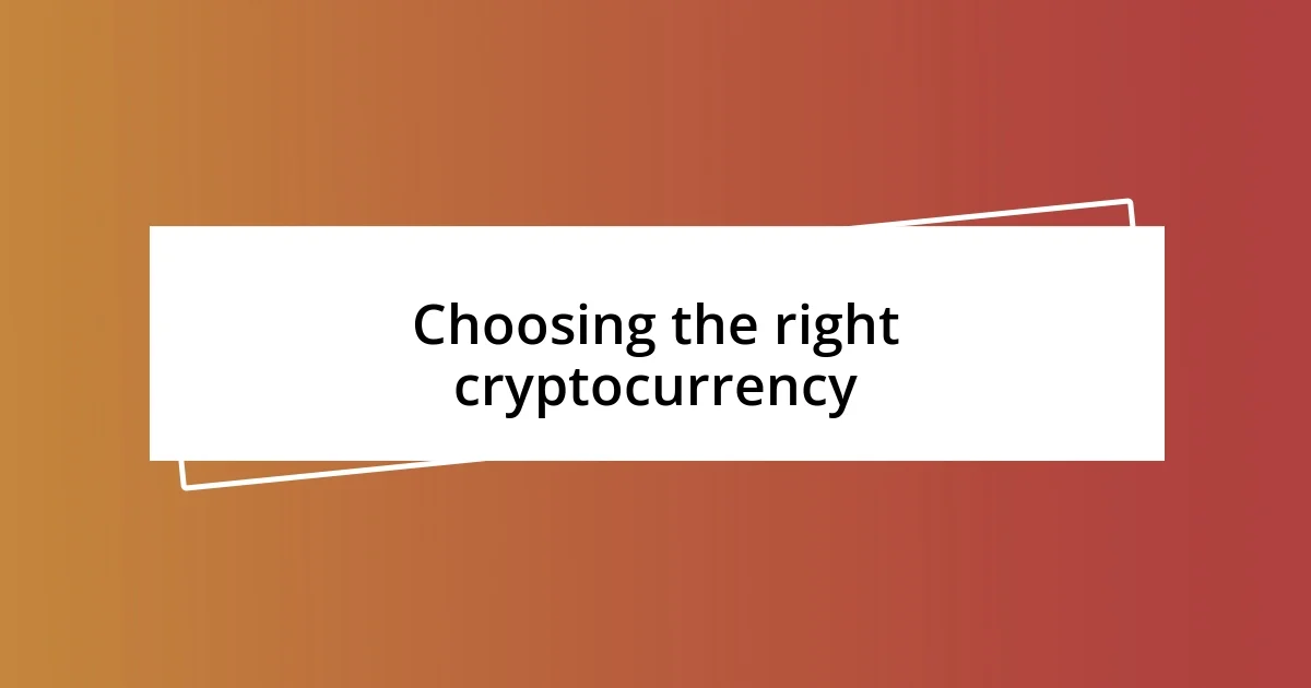 Choosing the right cryptocurrency